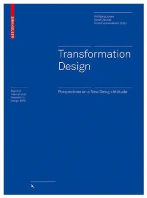 Cover Art for 9783035606362, Transformation Design: Perspectives on a New Design Attitude (Board of International Research in Design) by Jonas, Wolfgang, Zerwas, Sarah, von Anshelm, Kristof