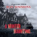 Cover Art for B012H6BO86, A Winter Haunting by Dan Simmons