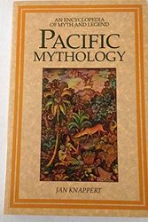 Cover Art for 9780261666559, Pacific Mythology by Jan Knappert
