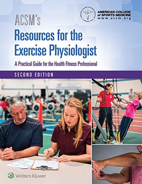 Cover Art for 0781349501532, ACSM's Resources for the Exercise Physiologist by American College of Sports Medicine