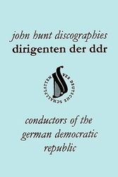 Cover Art for 9781901395259, Dirigenten Der Ddr. Conductors of the German Democratic Republic. 5 Discographies. Otmar Suitner, Herbert Kegel, Heinz Rogner (Rogner), Heinz Bongartz by John Hunt