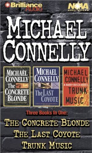 Cover Art for 9781587887482, The Concrete Blonde/The Last Coyote/Trunk Music by Michael Connelly
