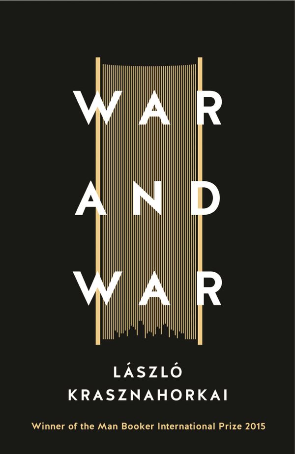 Cover Art for 9781781256237, War and War by Laszlo Krasznahorkai, translated by George Szirtes