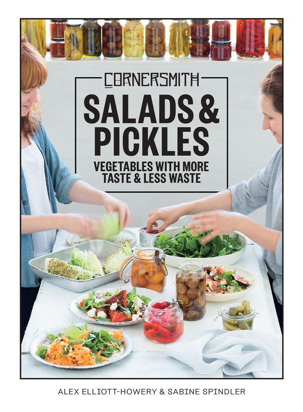 Cover Art for 9781743369234, Cornersmith: Salads and Pickles: Vegetables with more taste, less waste by Sabine Spindler