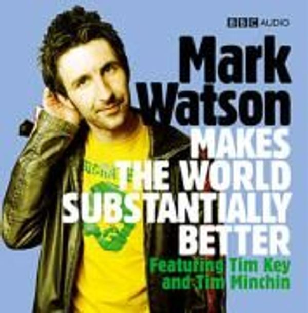 Cover Art for 9781405687928, Mark Watson Makes the World Substantially Better by Mark Watson