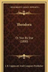 Cover Art for 9781166660345, Theodora by J B Lippincott and Company Publisher