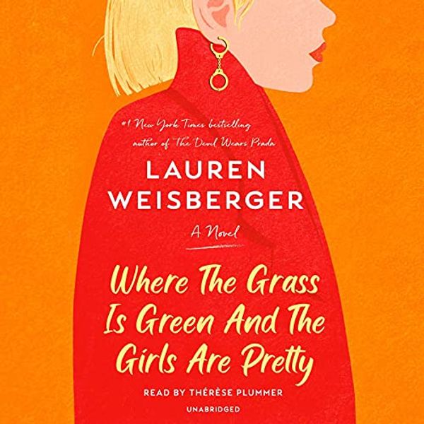 Cover Art for B08PL23DP2, Where the Grass Is Green and the Girls Are Pretty by Lauren Weisberger