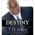 Cover Art for B00YI090J0, Destiny: Step into Your Purpose by T. D. Jakes