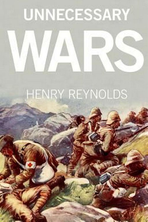Cover Art for 9781742234809, Unnecessary Wars by Henry Reynolds