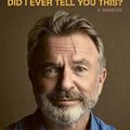 Cover Art for 9781922790859, Did I Ever Tell You This? by Sam Neill