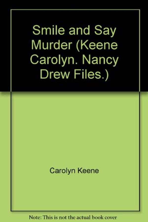 Cover Art for 9780671625573, Smile and Say Murder (Nancy Drew Casefiles, Case 4) by Carolyn Keene