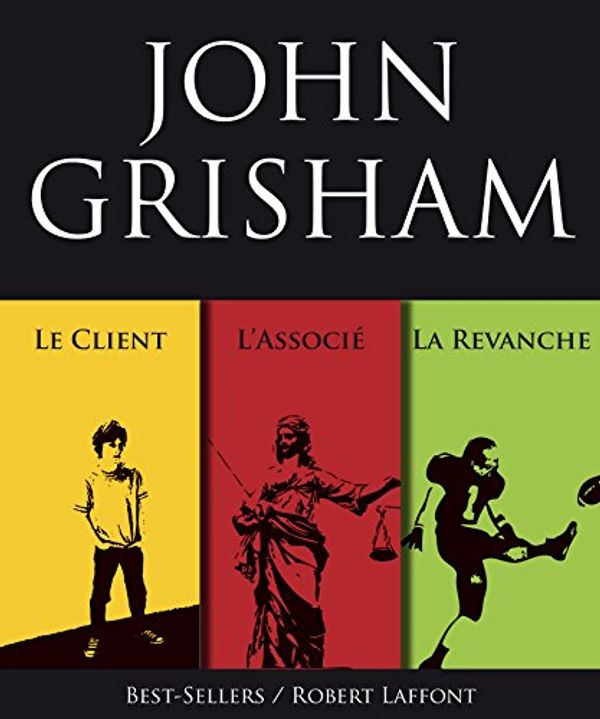 Cover Art for B00GOGQWAQ, Trois romans de John Grisham : L'Associé, Le Client et La Revanche (French Edition) by John Grisham