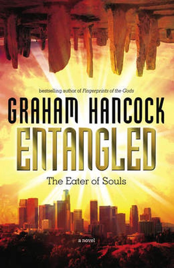 Cover Art for 9781934708569, Entangled: The Eater of Souls by Graham Hancock