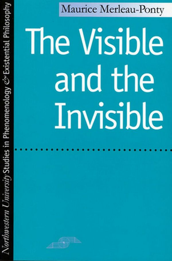 Cover Art for 9780810104570, The Visible and the Invisible by Maurice Merleau-Ponty