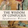 Cover Art for 9781514173541, The Wisdom of Confucius by Confucius