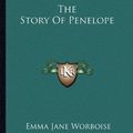 Cover Art for 9781163638910, The Story of Penelope by Emma Jane Worboise