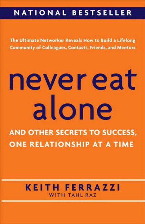 Cover Art for 9780385512060, Never Eat Alone by Keith Ferrazzi, Tahl Raz