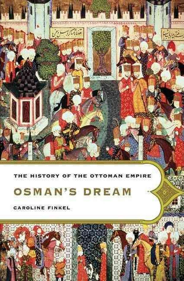 Cover Art for 9780465023974, Osman's Dream by Caroline Finkel