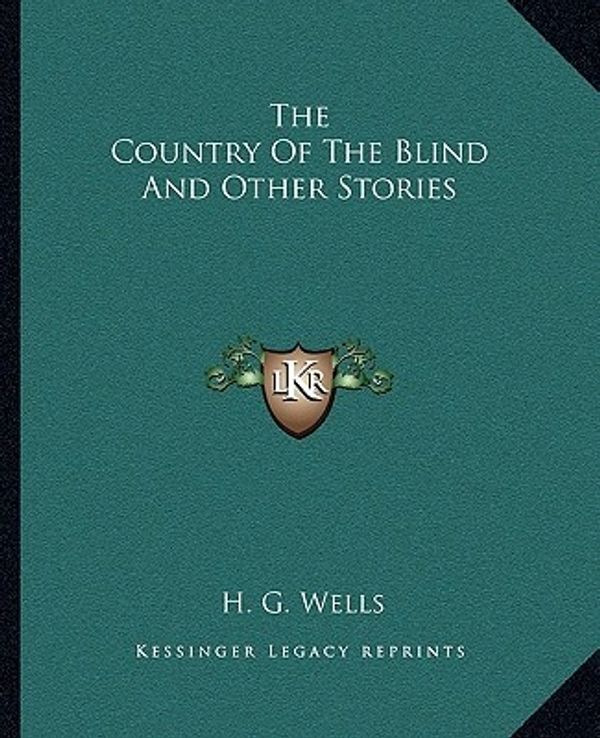 Cover Art for 9781162691688, The Country of the Blind and Other Stories by H. G. Wells