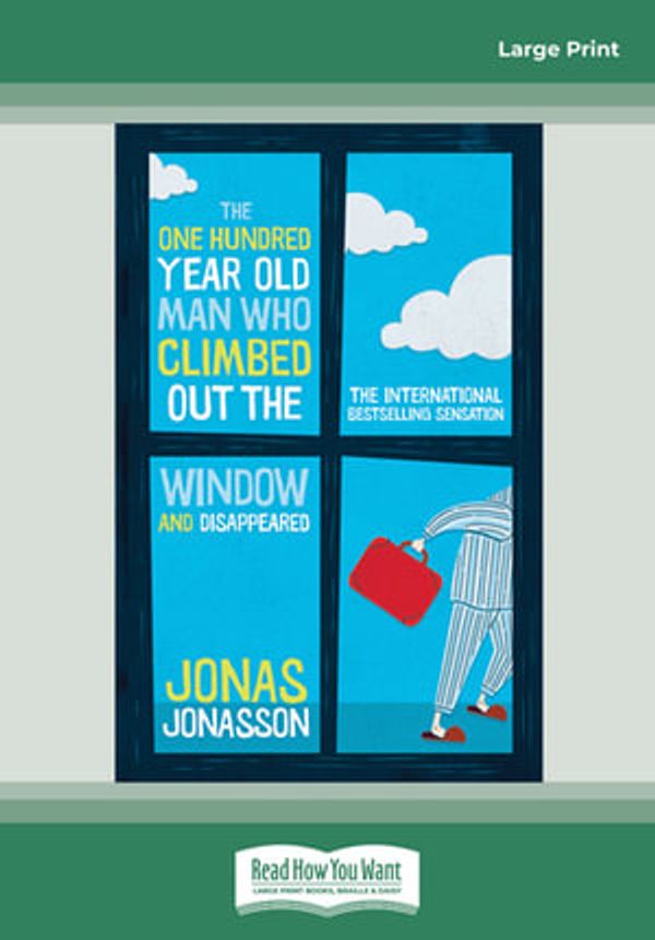 Cover Art for 9781459647879, The One Hundred-Year-Old Man Who Climbed Out the Window and Disappeared by Jonas Jonasson