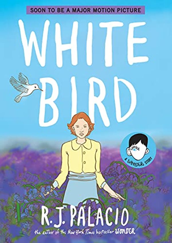 Cover Art for 9780525645559, White Bird: A Wonder Story by R. J. Palacio