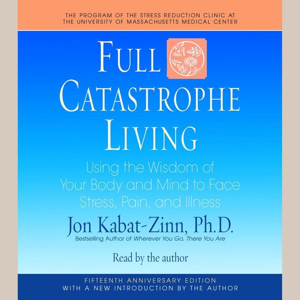 Cover Art for 9780739358597, Full Catastrophe Living by Jon Kabat-Zinn