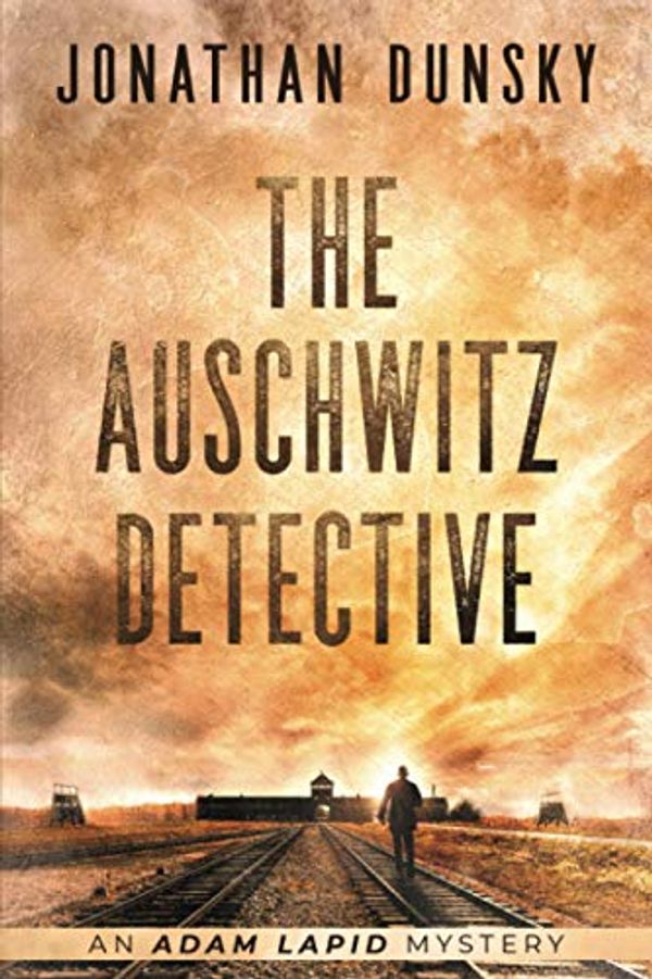 Cover Art for 9798684988608, The Auschwitz Detective (Adam Lapid Historical Mysteries) by Jonathan Dunsky