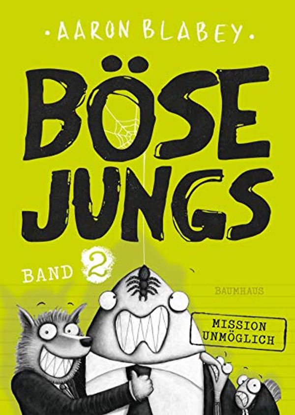 Cover Art for 9783833904646, Böse Jungs - Mission Unmöglich: Band 2 by Aaron Blabey