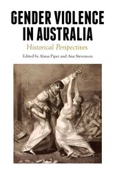 Cover Art for 9781925835304, Gender Violence in Australia: Historical Perspectives by Alana Piper