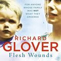 Cover Art for B00U5F7VBQ, Flesh Wounds by Richard Glover