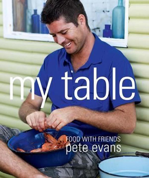 Cover Art for 9781741969863, My Table by Pete Evans