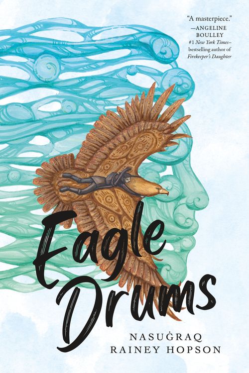 Cover Art for 9781250750655, Eagle Drums by Hopson, Nasuġraq Rainey