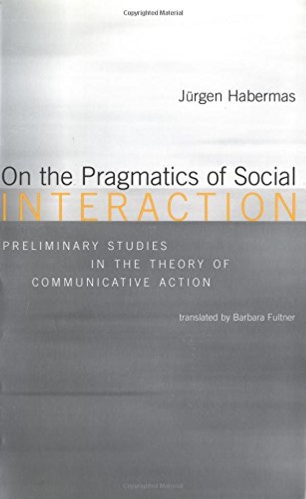 Cover Art for 9780262582131, On the Pragmatics of Social Interaction by Jürgen Habermas, Barbara Fultner, Thomas Mccarthy