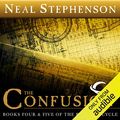 Cover Art for B00NW1SPA6, The Confusion: Books Four & Five of The Baroque Cycle by Neal Stephenson