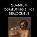 Cover Art for 9781107301016, Quantum Computing Since Democritus by Scott Aaronson