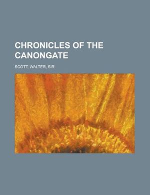 Cover Art for 9781153595803, Chronicles of the Canongate by Sir Walter Scott