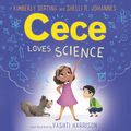 Cover Art for 9780062842039, Cece Loves Science by Kimberly Derting, Vashti Harrison, Shelli R. Johannes