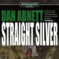 Cover Art for 9781841542621, Straight Silver by Dan Abnett