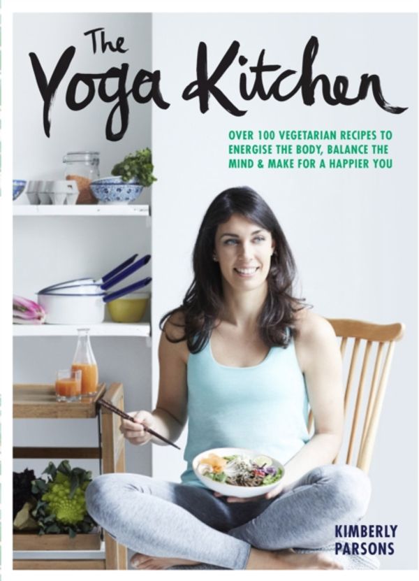 Cover Art for 9781849497756, The Yoga KitchenNourish. Balance Yoga by Kimberly Parsons