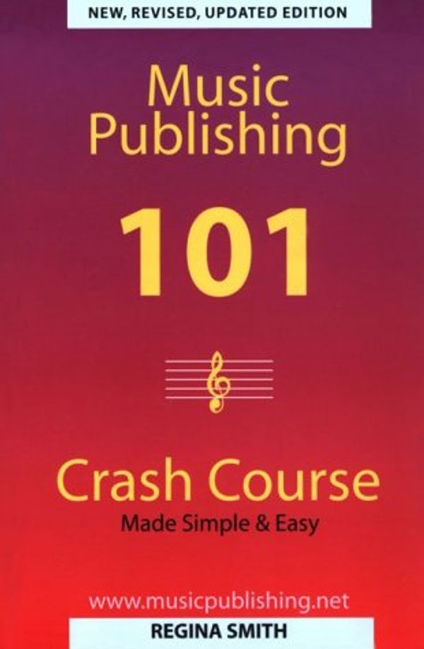 Cover Art for 9780967702018, Music Publishing 101 Crash Course by Regina Smith