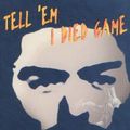 Cover Art for 9781864470475, Tell 'em I Died Game by Graham Seal