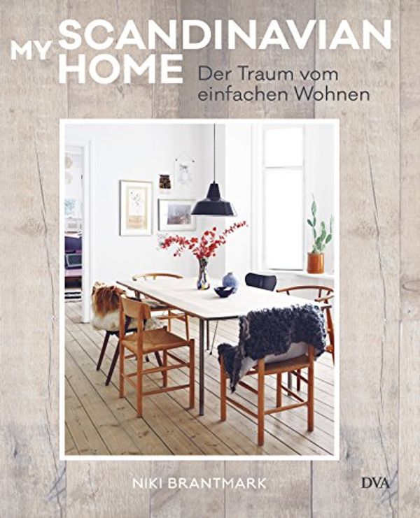 Cover Art for 9783421041043, My Scandinavian Home: Der Traum vom einfachen Wohnen by Niki Brantmark