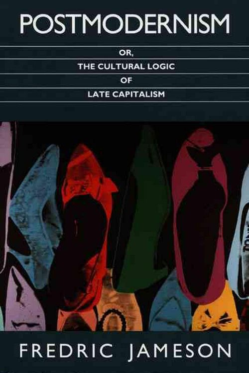 Cover Art for 9780822310907, Postmodernism or, the Cultural Logic of Late Capitalism by Fredric Jameson