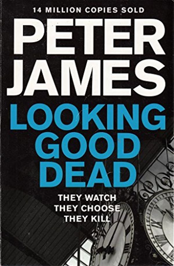 Cover Art for 9781447287162, Looking Good Dead by Peter James