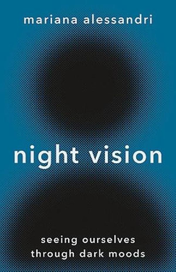 Cover Art for 9780691255149, Night Vision: Seeing Ourselves through Dark Moods by Mariana Alessandri