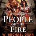 Cover Art for 9781466817913, People of the Fire by W. Michael Gear