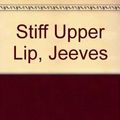 Cover Art for 9780860090144, Stiff Upper Lip, Jeeves by P. G. Wodehouse