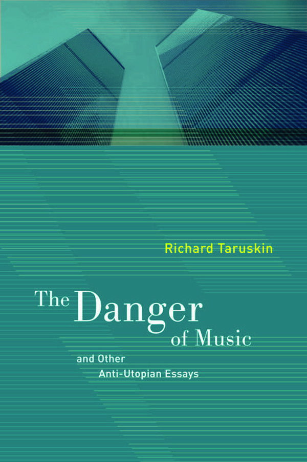 Cover Art for 9780520942790, The Danger of Music and Other Anti-Utopian Essays by Richard Taruskin