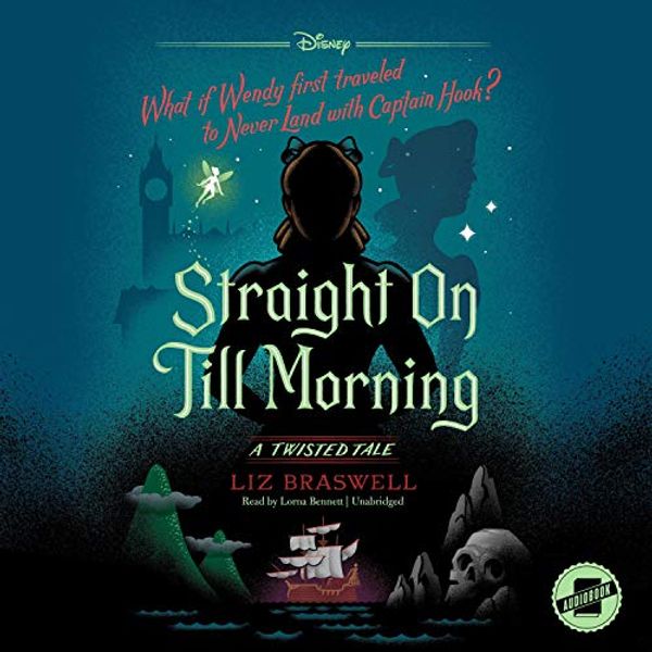 Cover Art for B084QHHZ3X, Straight on till Morning: A Twisted Tale by Liz Braswell