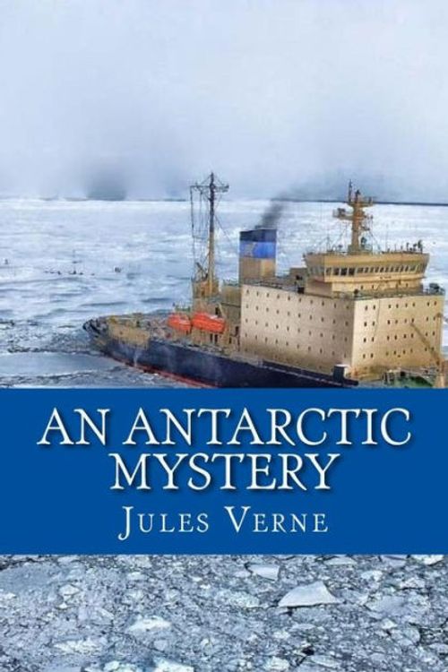 Cover Art for 9781547215898, An Antarctic Mystery by Verne Jules